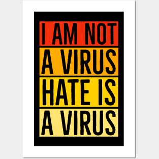 I Am Not A Virus - Hate Is A Virus Posters and Art